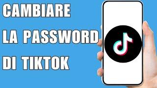 Come Cambiare La Password Di Tiktok 2024