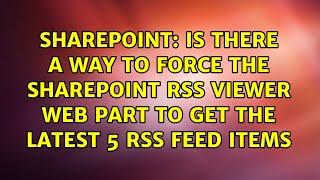 Is there a way to force the sharepoint RSS viewer web part to get the latest 5 RSS feed items