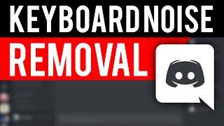 How To Remove Keyboard Noise in Discord