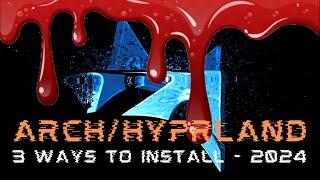 Arch - 3 ways to install Hyprland on Arch Linux in 2024!