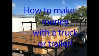 HOW TO MAKE MONEY WITH A TRUCK AND TRAILER!