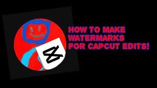 How to make cool watermarks for capcut edits!