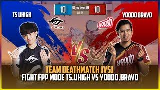 Fight TDM FPP Mode !! TS uHigh vs Yoodo Bravo - Team Deathmatch PUBG Mobile