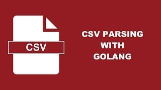 Parse CSV Data Using The Go Programming Language