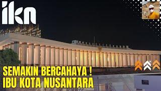 SEMAKIN BERSINAR! Pantauan Terbaru Malam hari di KIPP Ibu Kota Nusantara