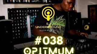 #038 Guest: Optimum SJ Underground Gqom Podcast