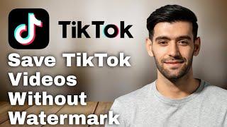 How to Save TikTok Videos Without Watermark - Easy Guide