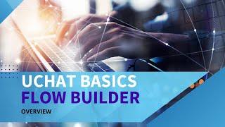 UChat Basics: How to use the flow builder