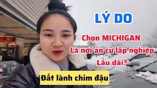 VÌ SAO NHIỀU NGƯỜI VIỆT NAM LẠI BÁM TRỤ TIỂU BANG MICHIGAN MÀ KHÔNG ĐI QUA TIỂU BANG ẤM SINH SỐNG.