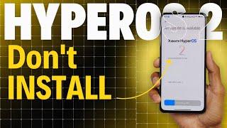 HyperOS 2.0 Bugs (Major) - Don't Install HyperOS 2.0 without  Watching this Video