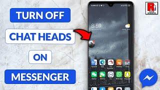How to Turn Off Annoying Chat Heads on Facebook Messenger