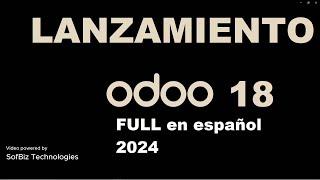 Lanzamiento  Odoo 18 en español - Conferencia de Apertura Odoo sin cortes  2024