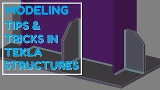 Modeling Tips and Tricks in Tekla Structures