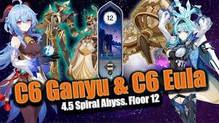 4.5 SPIRAL ABYSS Floor 12. C6 Ganyu & C6 Eula | Genshin Impact 4.5