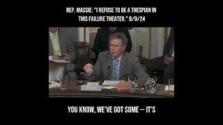 Rep. Massie: "I refuse to be a thespian in this failure theater." 9/9/24