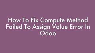 35. How To Fix Compute Method Failed To Assign Value Error In Odoo || Odoo Debugging