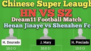 HN vs SHZ Dream11 Football Match... Henan Jinaye vs Shenzhen Fc... Chinese Super Leaugh...