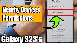 Galaxy S23's: How to Allow/Don't Allow Nearby Devices Permission