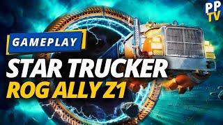 15 Minutes of Star Trucker Gameplay on the ROG Ally Z1 Extreme Handheld PC