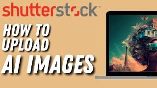 How To Upload AI Images on Shutterstock (FULL GUIDE)