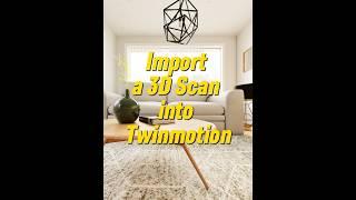 How to import your 3D SCAN INTO TWINMOTION 