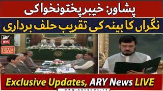 LIVE | Oath Taking Ceremony of KPK Caretaker Govt | ARY News Live