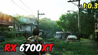 The Last of US PC Patch 1.0.3 : 6700XT 12GB ( 1080p MAX Setting )