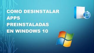 Como Desinstalar APPS Preinstaladas De Windows 10