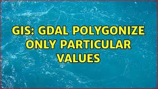 GIS: GDAL polygonize only particular values