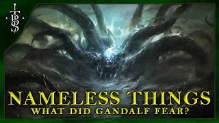 The Nameless Things of Middle-earth: Exploring What Gandalf Feared! | Lord of the Rings Lore