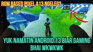 Oprek A13! Rom Gaming Genshin Impact Terlaris & Terbaik 2023 Kernel Oc Layar