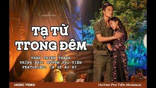 Tạ Từ Trong Đêm [Trần Thiện Thanh] - Huỳnh Phi Tiễn ft. Ái Ni [Official MV]