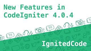 3 New Features in CodeIgniter 4.0.4