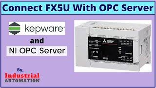 How To Connect Mitsubishi FX5U PLC With OPC Server | Kepware | NI OPC | English