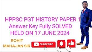 ANSWER KEY HPPSC PGT HISTORY PAPER 1||FULLY SOLVED HELD ON 17 JUNE 2024