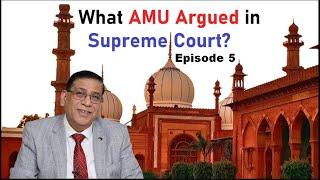 What AMU Argued in Supreme Court? | Episode 5 | Faizan Mustafa