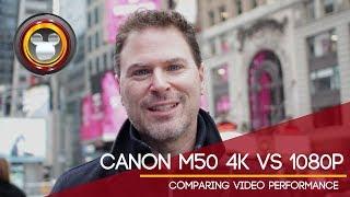 Canon M50 4k vs 1080p - Comparing Video Performance