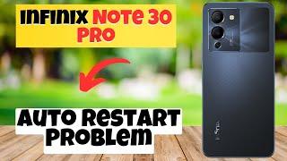 Auto Restart Problem Fix infinix Note 30 Pro || How to solve the auto restart issue