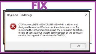 Fix Error Status 0xc000012f VCRUNTIME140 is Either Not Designed to Run on Windows 10 11 It Contains