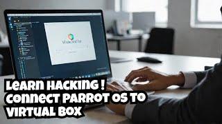 How to Set Up Parrot OS in VirtualBox: Step-by-Step Guide for Ethical Hacking