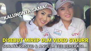 Disebut Mirip dlm Video SYUUR, Soraya Rasid & Angela Tee Langsung Beri Klarifikasi Begini? Hingga..