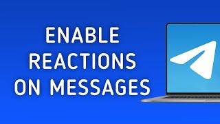 How To Enable Reactions On Messages In Telegram On PC