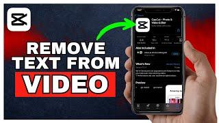 How To Remove Text From Video Using Capcut | (Quick & Easy 2024)