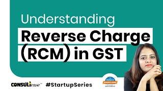 All you need to know about Reverse Charge  Mechanism in GST, RCM in GST| ConsultEase with ClearTax