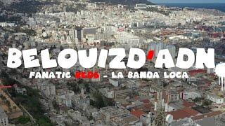 CR BELOUIZDAD - BELOUIZD’ADN - LA BANDA LOCA @UltrasFanaticReds  CLIP BY @ouksfilms