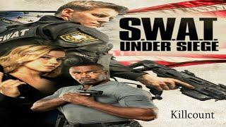 S.W.A.T.: Under Siege (2017) Killcount