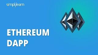 Ethereum Dapp | What Is Ethereum Dapp? | What Is A Dapp? | Ethereum Tutorial | Simplilearn