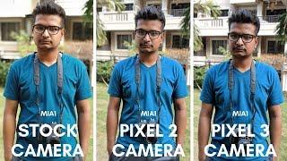 Mi A1 Ultimate Camera Comparaison | Stock Camera VS MiA1 Pixel 2 Camera VS MiA1 Pixel 3 Camera 2019