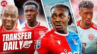 Eze On Arsenal’s Radar, Dialogue With Kingsley Coman & £50m Nketiah Price Tag! | Transfer Daily