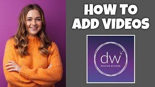 How To Add Videos In Design Wizard | Step By Step Guide - Design Wizard Tutorial